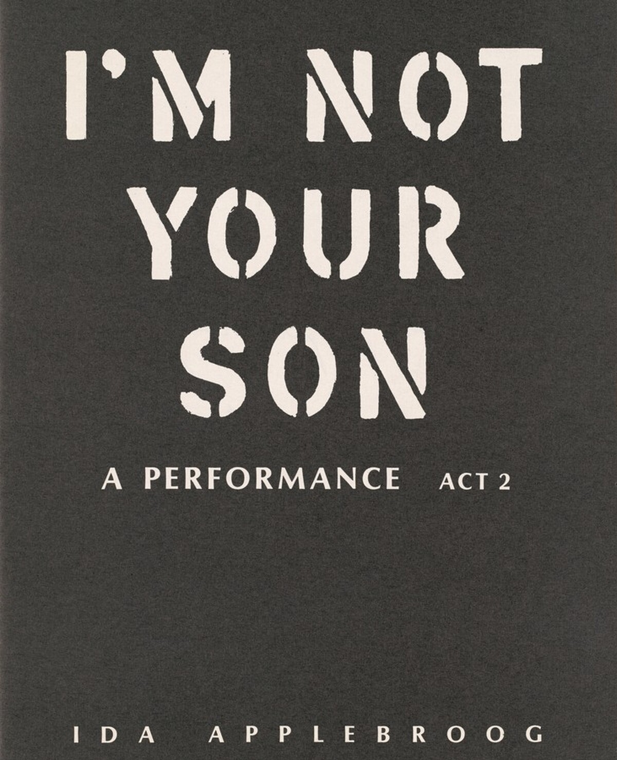 A Performance, Act 2: I Am Not  Your Son