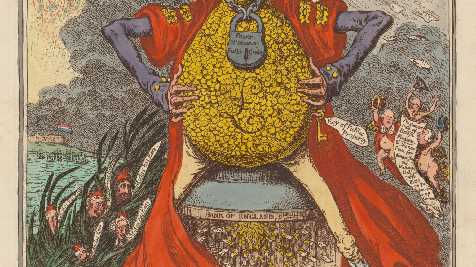 This caricature shows a pink-skinned man with long, spindly arms, widely straddled legs, and a bulbous, potbellied torso blowing scraps of paper with puffed cheeks in this vertical, colored etching. He stands with his body facing us, hands planted near his hips, but he turns his narrow head to our right in profile as he blows out the slips of paper. Tall ass’s ears flank a red crown plastered with more scraps of paper. The papers on the crown and being blown out of the man’s pursed lips all read “one.” The man’s long, pointed nose and rotund cheeks are bright red, and lank, light brown hair brushes his neck. Eyebrows are arched over heavy-lidded eyes. His rounded belly is made up of yellow disks, possibly coins, that also reach up his long, thin neck. A cursive letter “L,” the symbol for a British pound, is written on the belly. A padlock hangs from a chain around his neck, bearing the words, “Power of securing Public Credit.” His long fingers hook around either side of his torso. A yellow skeleton key with a tag reading, “Key of Public Property” hangs from his left pinky finger, to our right. His arms are covered in blue sleeves with yellow buttons at the cuffs, and a scarlet-red cloak with yellow epaulets hangs over his arms and swirls around his shins. His feet are planted wide and he wears parchment-colored, knee-length britches, light blue stockings, and black shoes with buckles. He straddles a miniature view into a building labeled the “BANK OF ENGLAND,” where coins and slips of paper rain down from the ceiling. Tiny in scale, about two dozen men wearing dark hats and coats in brown, blue, red, or green look up and gesture toward the ceiling. At the center of the room is a domed structure about the height of the men. To our left of the main caricatured man and near his leg, five heads emerge from a bank of reedy grass. Each head has a red cap, and a white speech bubble angling from each mouth reads, “Midas has Ears.” Beyond the grass and heads, turquoise water leads back to a shoreline with a sign reading “BREST” and a flag striped horizontally with red, white, and blue. To our right, near the man’s waist, three miniature, light-skinned men with round faces and paunchy bellies float around a banner. Cloaks affixed around their necks flutter around their otherwise nude bodies, and they raise their hats high above their heads with one hand. The banner reads, “Prosperous state of British finances and the new plan for diminishing the national debt with hints on the increase of commerce.” The sky above these vignettes has a band of blue clouds. The paper being blown from the man’s mouth fills the upper right corner of the paper but in the upper left, touches of light blue beneath peach-colored dots suggest countless angels or bodies shooting into the sky. Under the border around the printed image, across the bottom, and inscription reads, “MIDAS, Transmuting all into GOLD PAPER,” and the word “GOLD” has been crossed out with overlapping, diagonal lines. The inscription continues below: “History of Midas, The great Midas having dedicated himself to Bacchus, obtained from that Deity, the power of changing all he Touched — Apollo fixed Asses Ears upon his head, for his Ignorance & although he tried to hide his disgrace with a Regal Cap, yet the very Sedges which grew from the Mud of the Pactolus, whispered out his Infamy, whenever they were agitated by the Wind from the opposite Shore __ Vide Ovids Metamorpho,” the last word fading out. In smaller letters, the work is inscribed “Js. Gy. inv & ft” under the lower left corner of the image, and “Pub. March 9th 1797 by H. Humphrey New Bond Street” under the lower right corner.