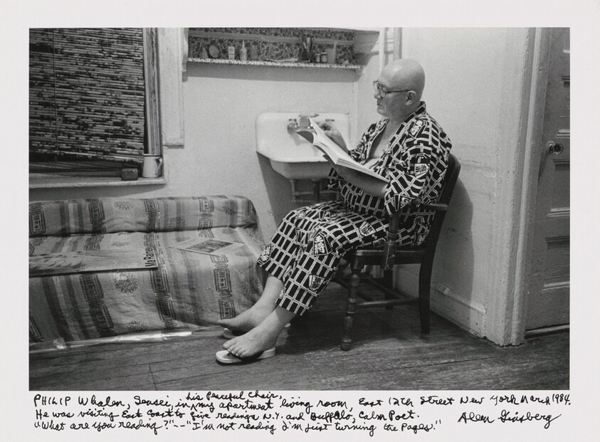 Philip Whalen, sensei in his peaceful chair, my apartment living room, East 12th street New York March 1984. He was visiting East Coast to give readings N.Y. and Buffalo, Calm Poet. "What are you reading?" -- "I'm not reading I'm just turning the pages."
