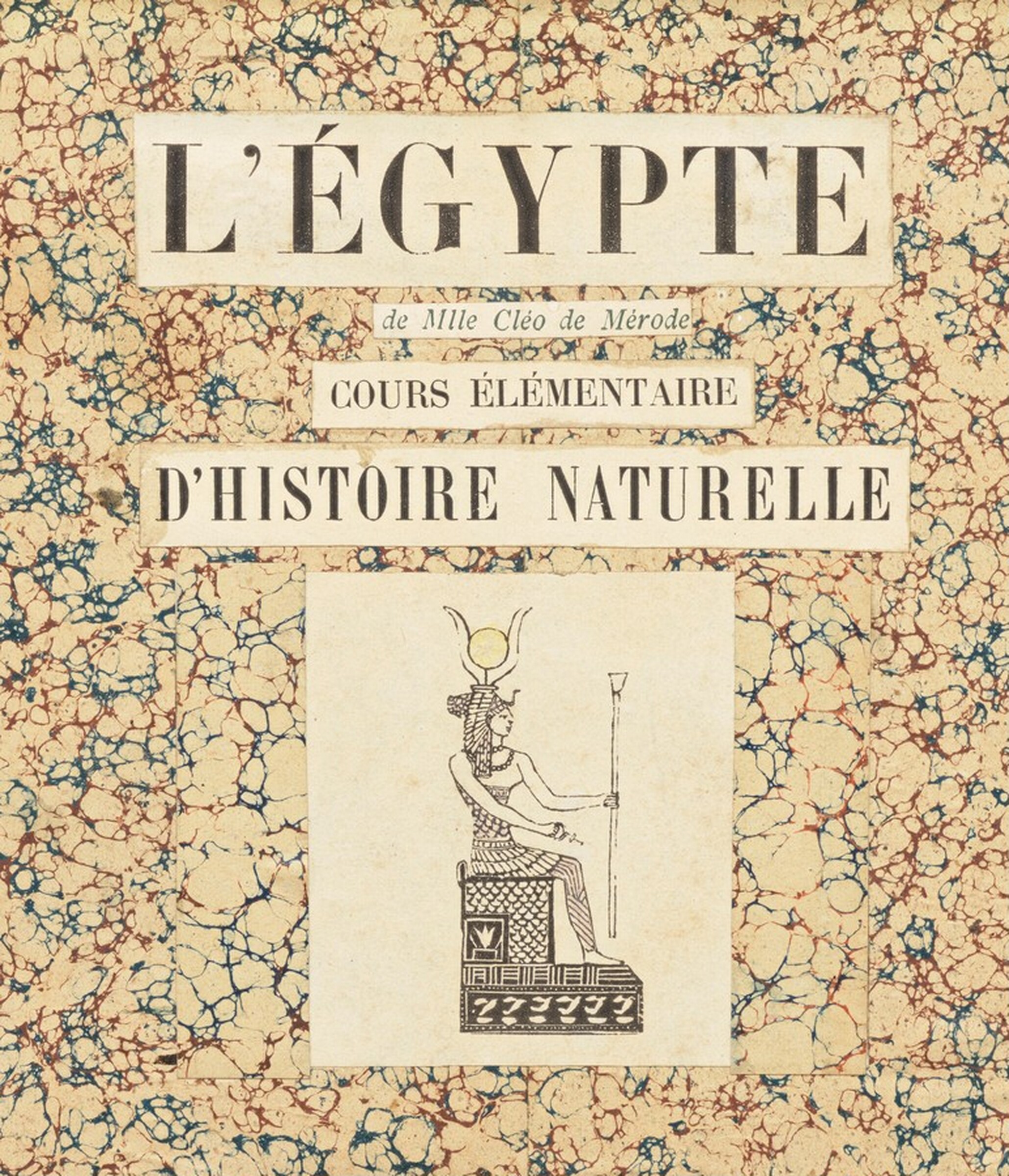 L’Égypte de Mlle. Cléo de Mérode: cours élémentaire d’histoire naturelle (Miss Cléo de Mérode’s Egypt: Elementary Natural History Course), Joseph Cornell, 1940
