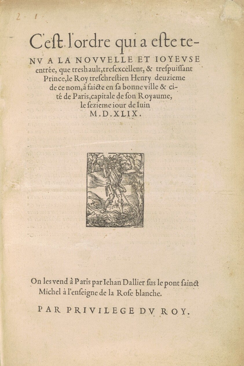 [Entrée d'Henri II] C'est l'ordre qui a este tenu a la nouvelle et ioyeuse entrée que tres hault, tresexcellent et trespuissant Prince le Roy treschrestien Henry deuzieme de ce nom à faicte en sa bonne ville et cité de Paris...