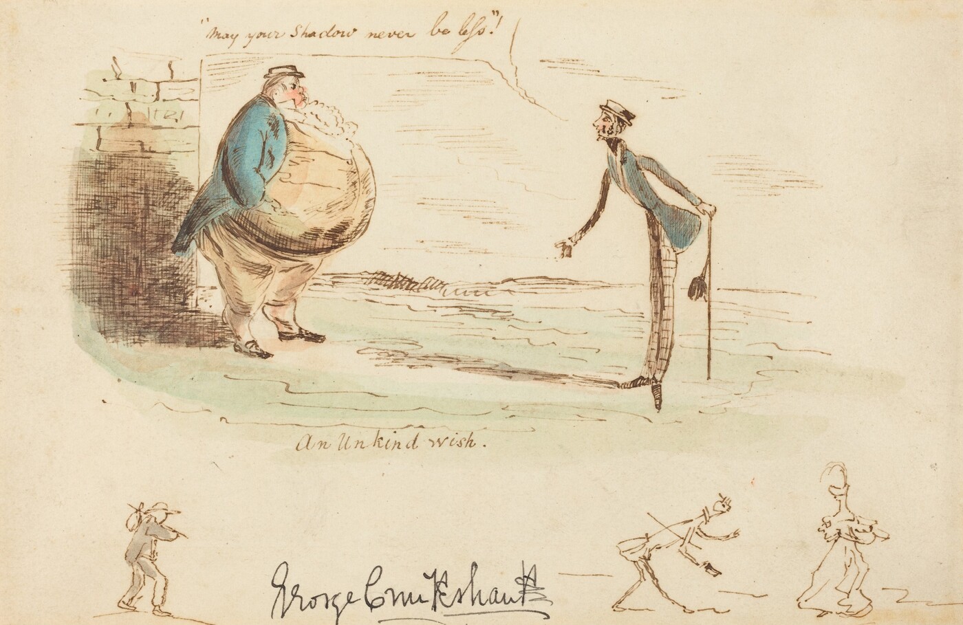 This is a drawing titled "An Unkind Wish". It features two figures in a humorous style. One figure is on the left, wearing baggy clothing and a hat, while the other figure on the right is tall and thin, wearing a suit and top hat. The thin figure is holding a cane. Above them is a caption that reads, "May your Shadow never be less!" The drawing is signed by George Cruikshank. At the bottom, there are quick sketches of other figures engaged in various activities. The artwork uses simple lines with some watercolor washes.