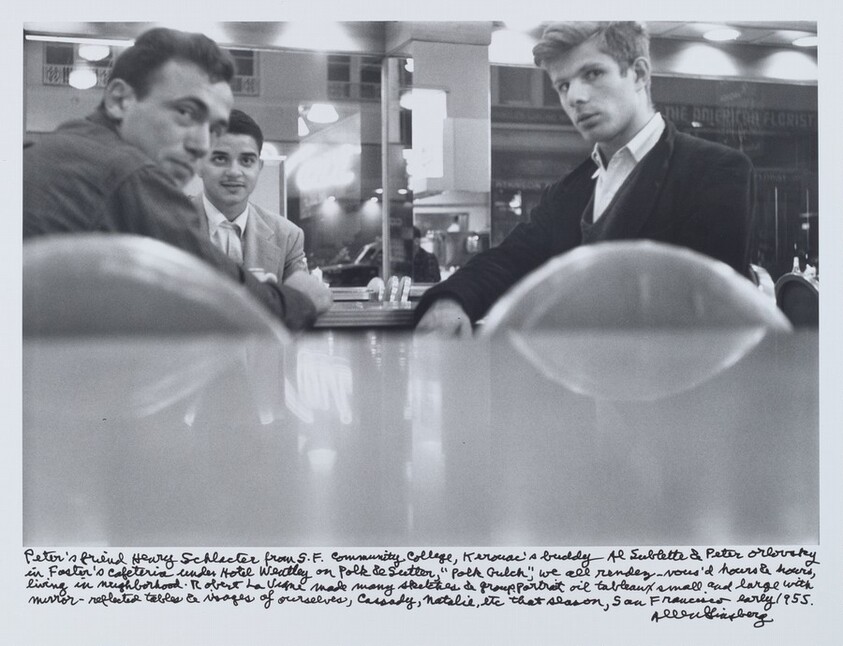 Peter’s friend Henry Schlacter from S.F. Community College, Kerouac’s buddy Al Sublette & Peter Orlovsky in Foster’s Cafeteria under Hotel Weatley on Polk & Sutter, “Polk Gulch”, we all rendez-vous’d hours & hours, living in neighborhood. Robert LaVigne made many sketches & group portrait oil tableaux small and large with mirror-reflected tables & visages of ourselves, Cassady, Natalie, etc. that season, San Francisco early 1955.