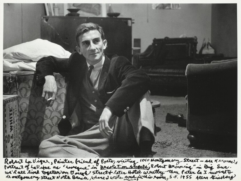 Robert LaVigne, Painter friend of Poets, visiting 1010 Montgomery Street – see Kerouac's portrait of LaVigne as “Levesque” in _Desolation Angels_, “Robert Browning” in Big Sur. We’d all lived together on Gough Street & later Hotel Weatley thou Peter & I moved to Montgomery Street North Beach, where I wrote _Howl_ in this room, S.F. 1955