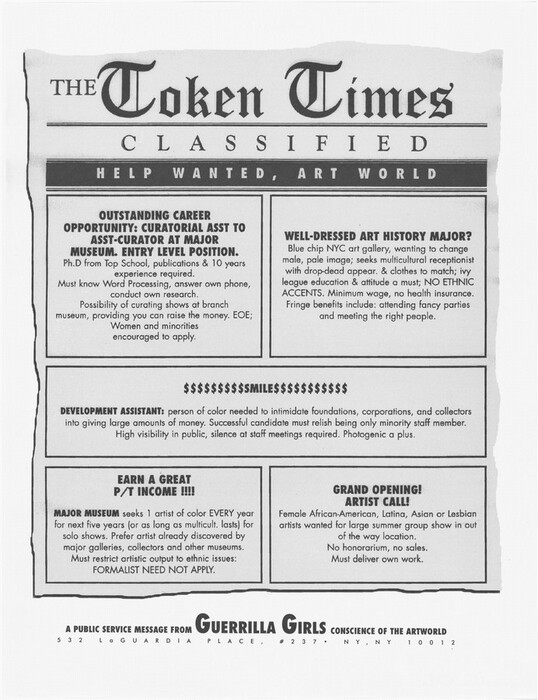 This is a photograph of a parody newspaper classified section featuring a satirical page from "The Token Times." The page humorously critiques and highlights issues within the art world, such as tokenism and biases in hiring practices. The page is divided into sections with fake job listings and announcements, including an opportunity for a "Curatorial Asst to Asst-Curator at Major Museum," a call for a "Well-Dressed Art History Major," a "Development Assistant" role requiring a "person of color," and artist calls targeted at minority groups. Each listing includes exaggerated and stereotypical requirements and descriptions to critique the lack of diversity and inclusion practices in the traditional art world. A notable detail is the mention of the Guerrilla Girls, an anonymous group of feminist, female artists devoted to fighting sexism and racism within the art world.