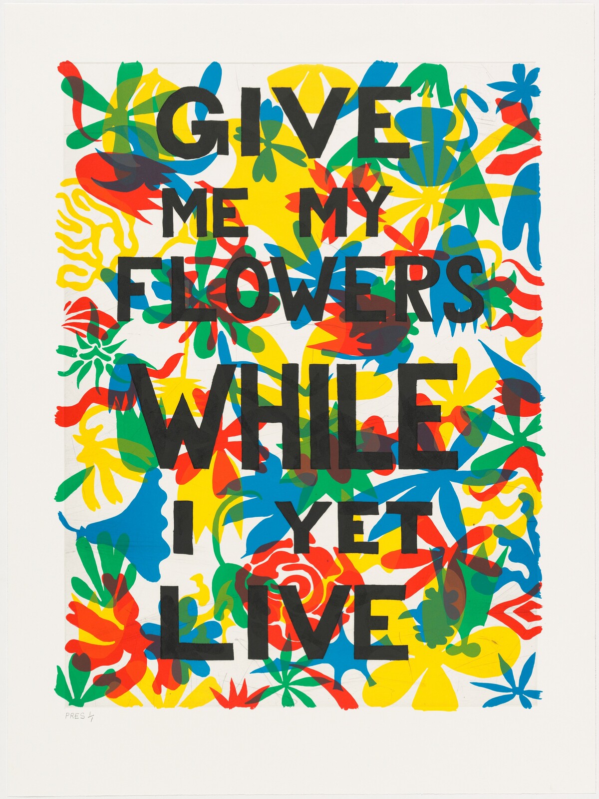 Give Me My Flowers While I Yet Live