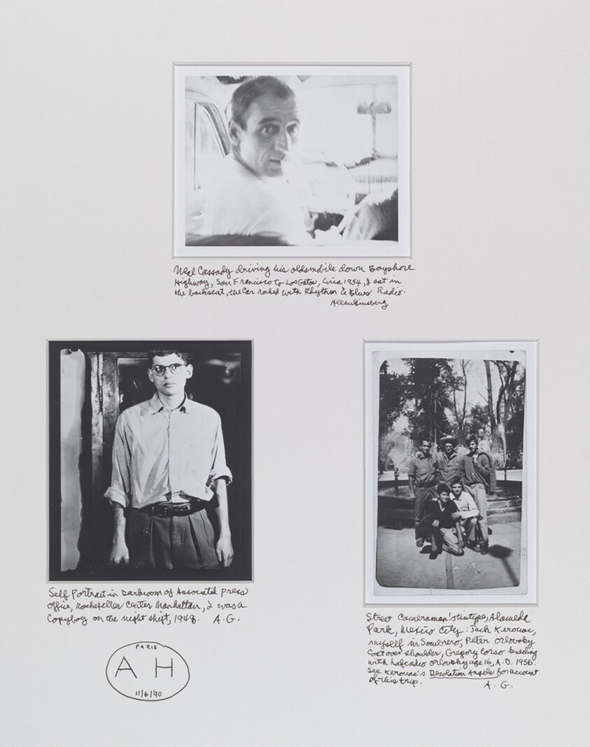 Neal Cassady driving his oldsmobile down Bayshore Highway, San Francisco to Los Gatos, circa 1954, I sat in the backseat, the car rocked with Rhythm & Blues Radio.; Self-Portrait in Darkroom of Associated Press Office, Rockefeller Center Manhattan, I was a copyboy on the night shift, 1948. A.G.; Street cornerman’s tintype, Alameda Park, Mexico City: Jack Kerouac, myself in sombrero, Peter Orlovsky coat over shoulder, Gregory Corso kneeling with Lafcadio Orlovsky age 16, A.D. 1956. See Kerouac’s _Desolation Angels_ for account of this trip.