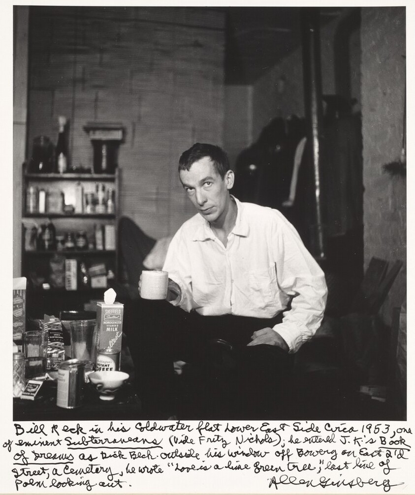 Bill Reck in his coldwater flat Lower East Side circa 1953, one of eminent Subterraneans (Vide Frity Nichols); he entered J.K.'s Book of Dreams as Dick Beck. outside his window off Bowery and East 2'd Street, a cemetery, he wrote "Love is a lime green tree," last line of poem looking out