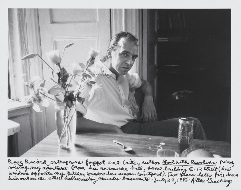 Rene Ricard, outrageous faggot art critic, author _God with Revolver_ poems, visiting my apartment from his across the hall, same building E. 12 Street (his windows opposite my kitchen window here across courtyard). Two years later fire drove him out on the street hallucinating murder basements. July 29, 1986.