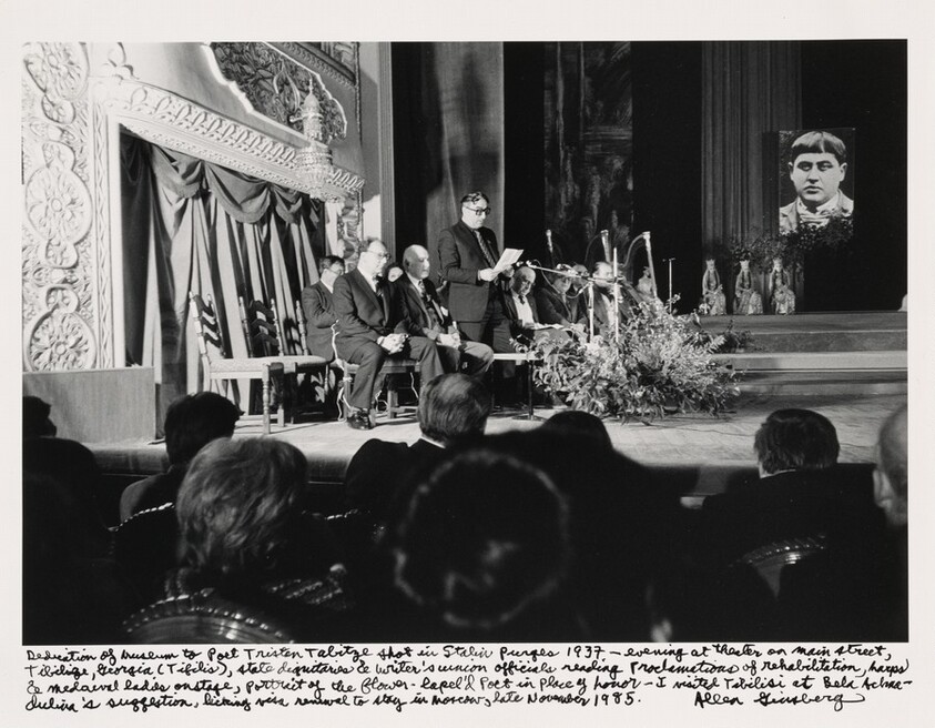 Dedication of museum to Poet Titsian Tabidze shot in Stalin purges 1937—evening at theater on main street, Tbilisi, Georgia (Tiflis), state dignitaries & writer’s union officials reading proclamations of rehabilitation, harps & medieval ladies on stage, portrait of the flower-lapelled Poet in place of honor—I visited Tbilisi at Bella Achmadulina’s suggestion, Picking visa renewal to stay in Moscow, late November 1985.