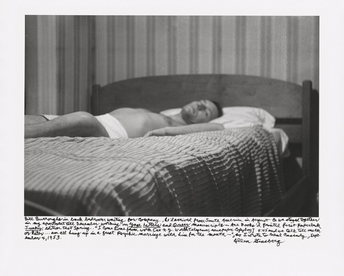 Bill Burroughs in back bedroom waiting for company, he’d arrived from South America in August & we stayed together in my apartment till December working on _Yage Letters_ and _Queer_ manuscripts – Ace Books’d printed first paperback _Junky_ edition that Spring. “I come home from work [at N.Y. World- Telegram, newspaper copyboy] 4:45 and we talk till one A.M. or later . . . am all hung up in a great psychic marriage with him for the month —,” so I wrote to Neal Cassady, September 4, 1953.