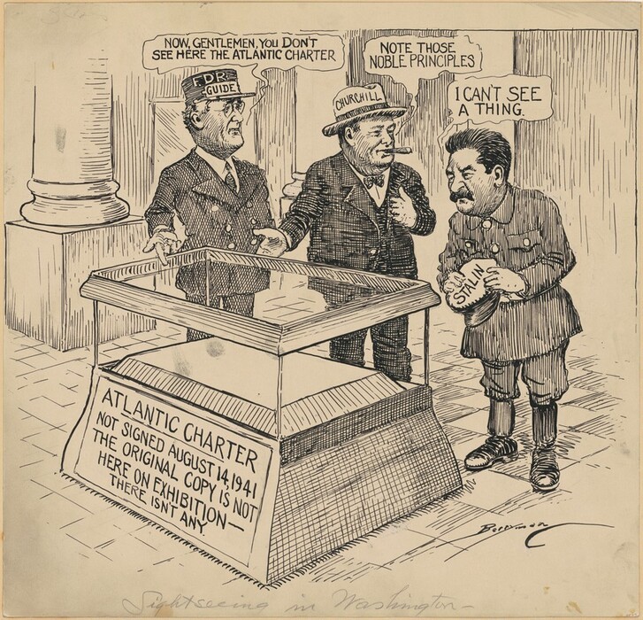 This is a hand-drawn image depicting a fictional satirical exhibit display of the Atlantic Charter. The drawing shows three figures labeled "FDR GUIDE," "CHURCHILL," and "STALIN" standing around an empty exhibit case with a sign stating "ATLANTIC CHARTER NOT SIGNED AUGUST 14, 1941. THE ORIGINAL COPY IS NOT HERE ON EXHIBITION - THERE ISN'T ANY." The FDR character is pointing at the exhibit, the Churchill character is gesturing towards it, and the Stalin character is holding his hat.